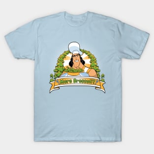 More Broccoli? T-Shirt